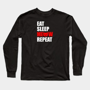 Eat sleep meow repeat Long Sleeve T-Shirt